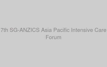 7th SG-ANZICS Asia Pacific Intensive Care Forum
